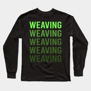 Green Text Weaving Weaver Long Sleeve T-Shirt